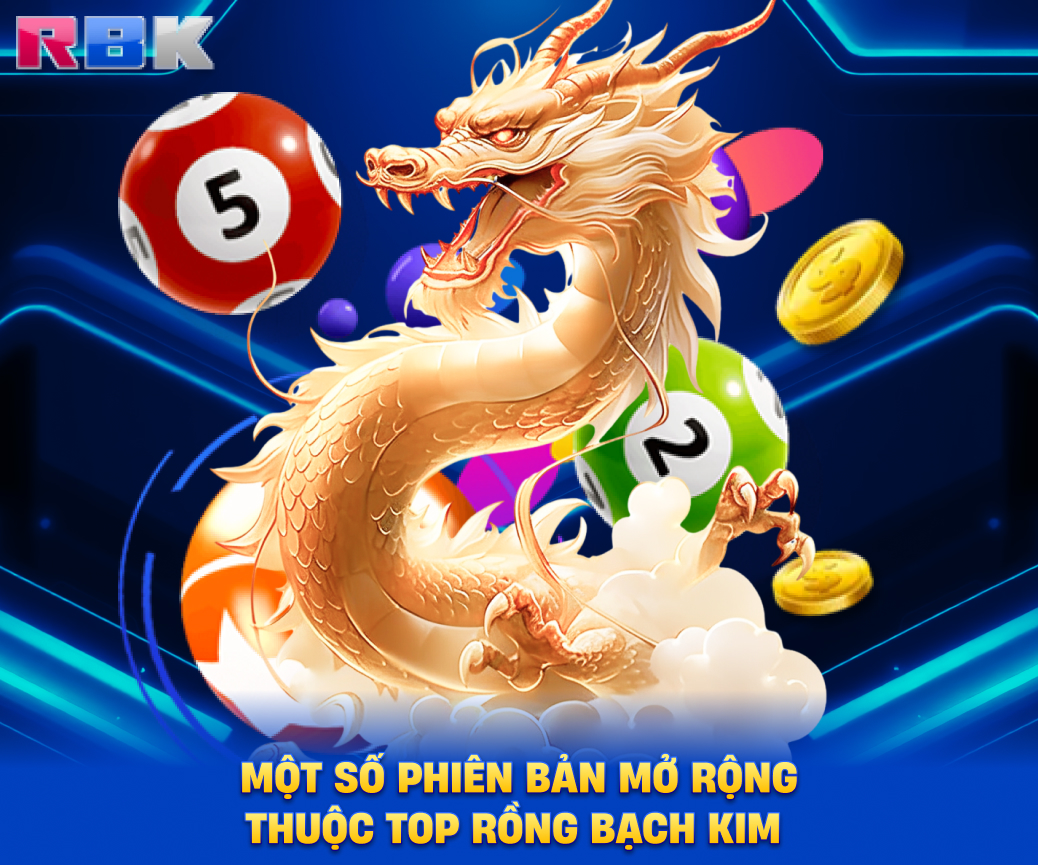 Một số phiên bản mở rộng thuộc top rồng bạch kim